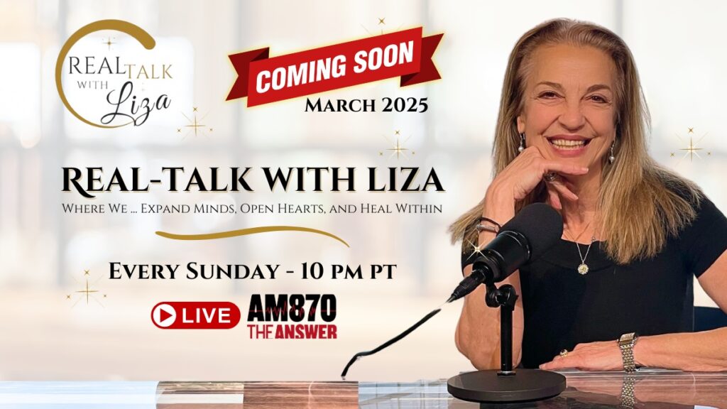 Real-Talk with Liza Sunday night 10 pm PT AM 870